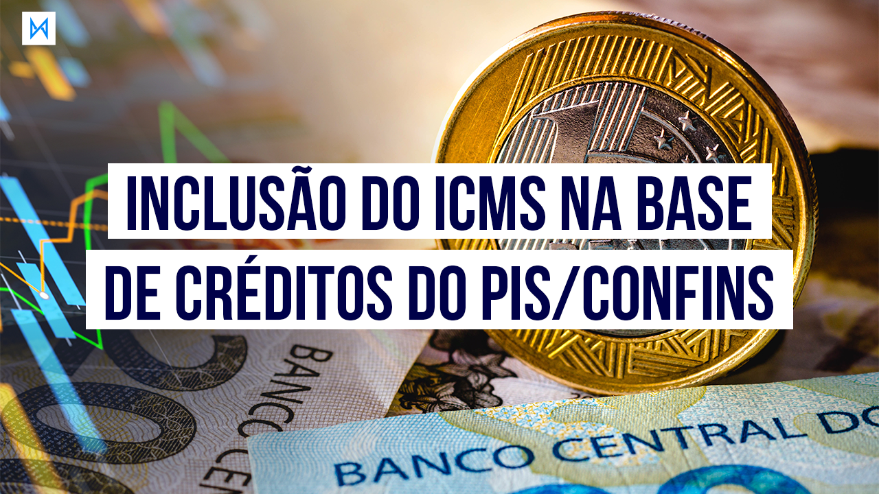 Post Inclusão do ICMS na base de créditos do PIS/COFINS (2023) - Blog do CJ