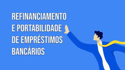 Post Refinanciamento e Portabilidade de Empréstimos Bancários - Blog do CJ