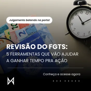 5 ferramentas para ganhar tempo com a Revisão do FGTS
