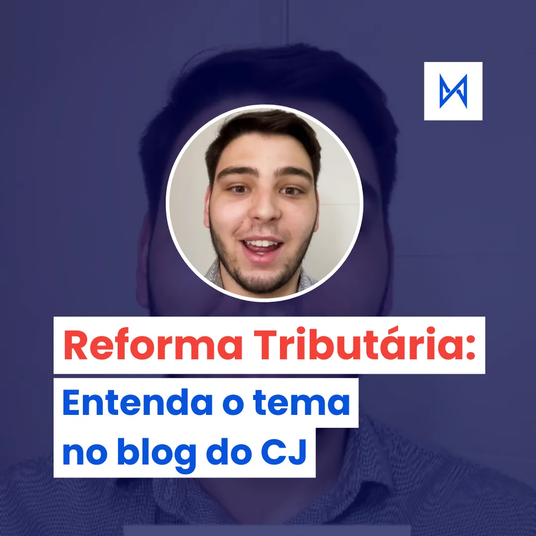 Reforma Tributária - Entenda o que muda na prática