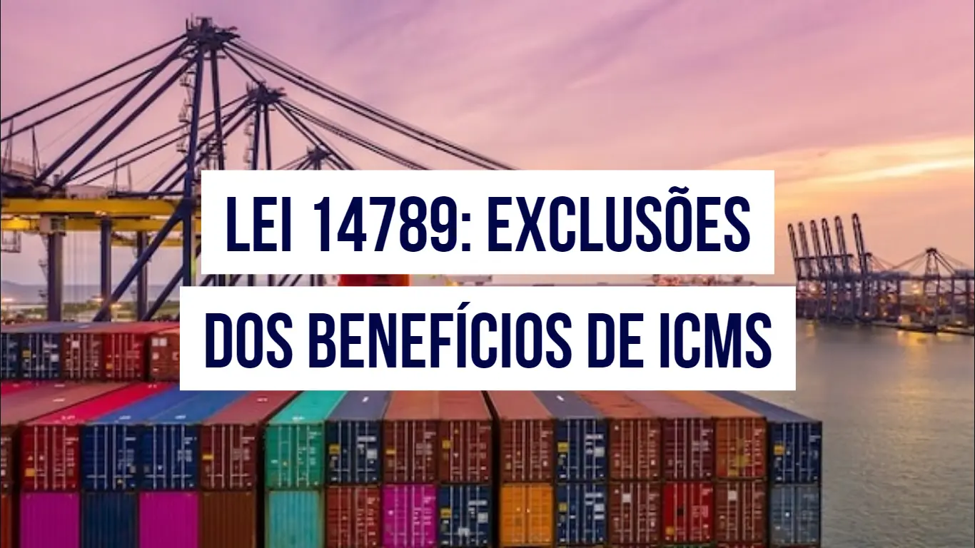 Post Lei 14789: tudo sobre as exclusões dos benefícios de ICMS - Blog do CJ
