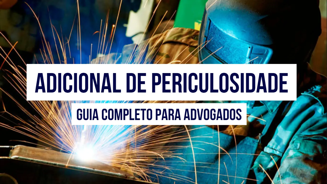 Post Adicional de Periculosidade: Guia Completo para Advogados - Blog do CJ